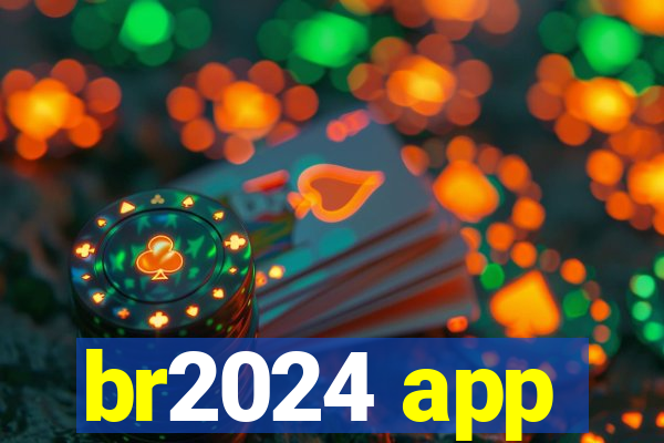 br2024 app